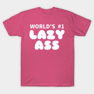World's #1 Lazy Ass T-Shirt